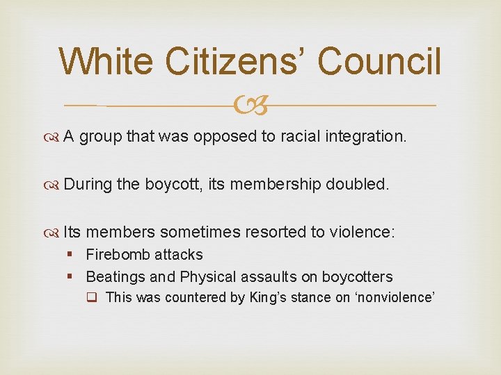 White Citizens’ Council A group that was opposed to racial integration. During the boycott,