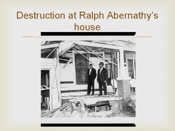 Destruction at Ralph Abernathy’s house 