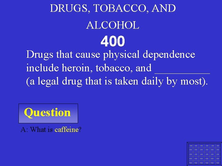 DRUGS, TOBACCO, AND ALCOHOL 400 Drugs that cause physical dependence include heroin, tobacco, and