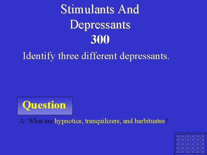 Stimulants And Depressants 300 Identify three different depressants. Question A: What are hypnotics, tranquilizers,