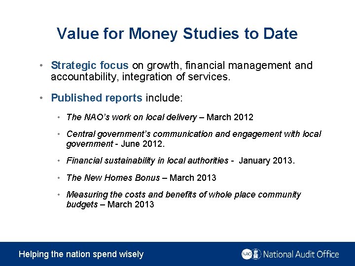 Value for Money Studies to Date • Strategic focus on growth, financial management and