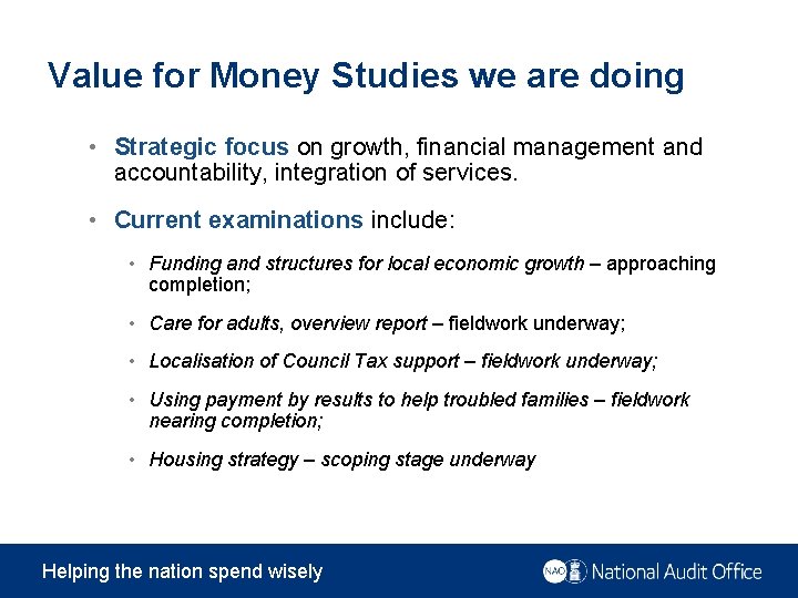 Value for Money Studies we are doing • Strategic focus on growth, financial management