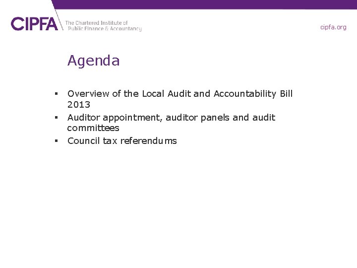 cipfa. org Agenda § § § Overview of the Local Audit and Accountability Bill