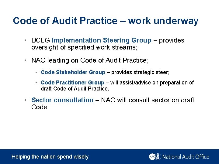 Code of Audit Practice – work underway • DCLG Implementation Steering Group – provides