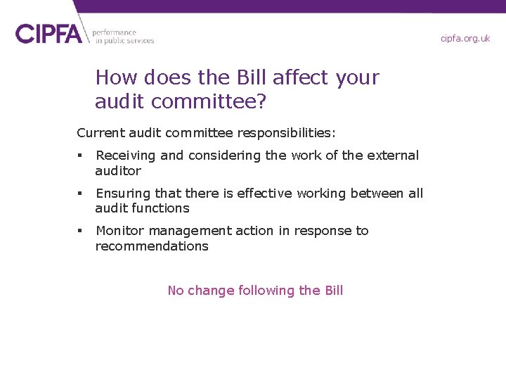 cipfa. org. uk How does the Bill affect your audit committee? Current audit committee