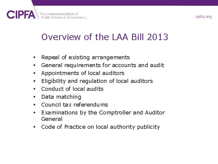 cipfa. org Overview of the LAA Bill 2013 § § § § § Repeal