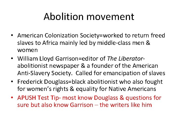 Abolition movement • American Colonization Society=worked to return freed slaves to Africa mainly led