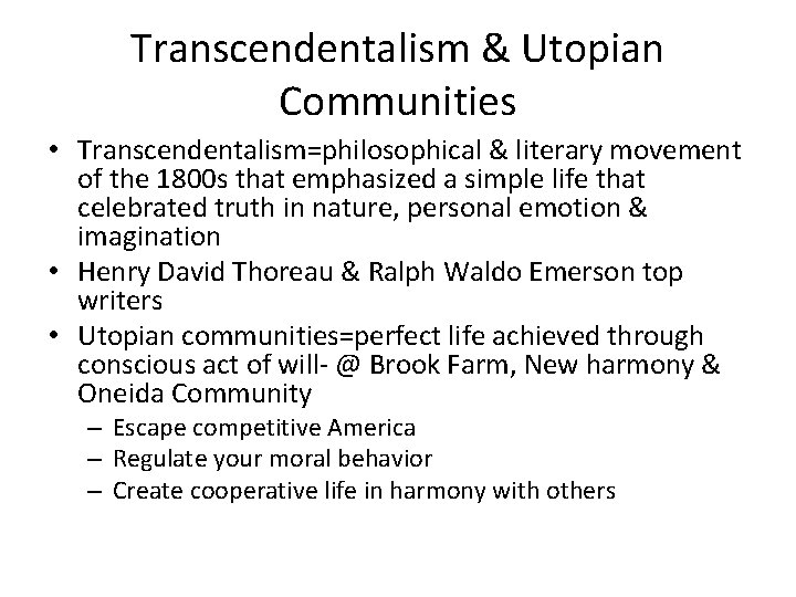 Transcendentalism & Utopian Communities • Transcendentalism=philosophical & literary movement of the 1800 s that