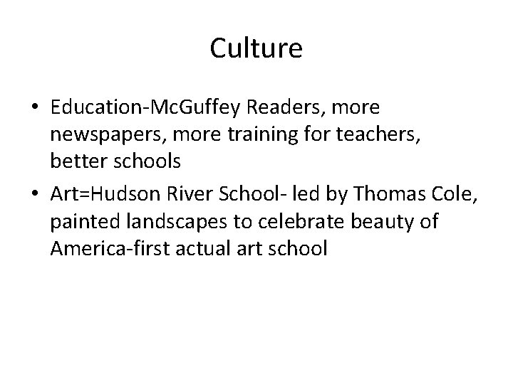 Culture • Education-Mc. Guffey Readers, more newspapers, more training for teachers, better schools •