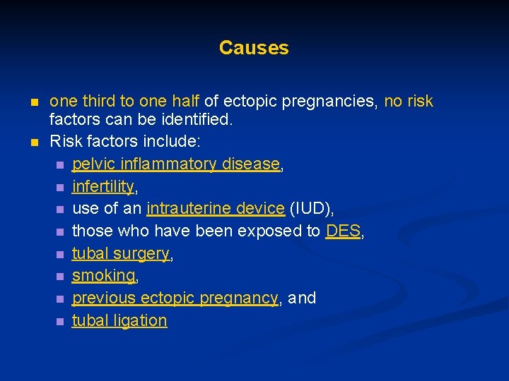 Causes n n one third to one half of ectopic pregnancies, no risk factors