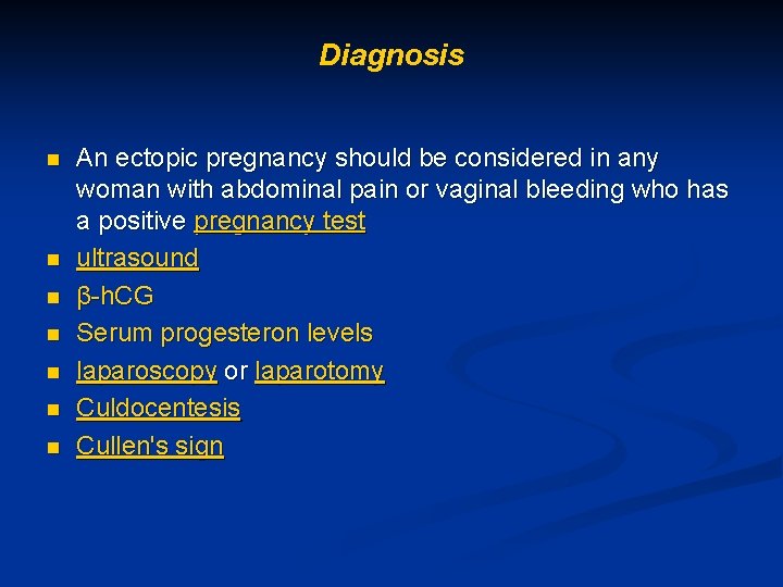 Diagnosis n n n n An ectopic pregnancy should be considered in any woman