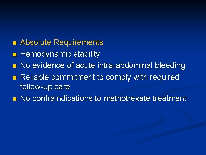 n n n Absolute Requirements Hemodynamic stability No evidence of acute intra-abdominal bleeding Reliable