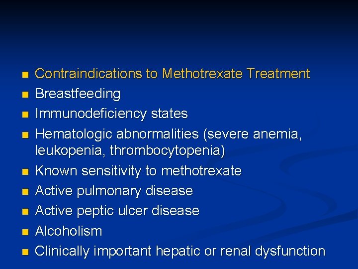 n n n n n Contraindications to Methotrexate Treatment Breastfeeding Immunodeﬁciency states Hematologic abnormalities