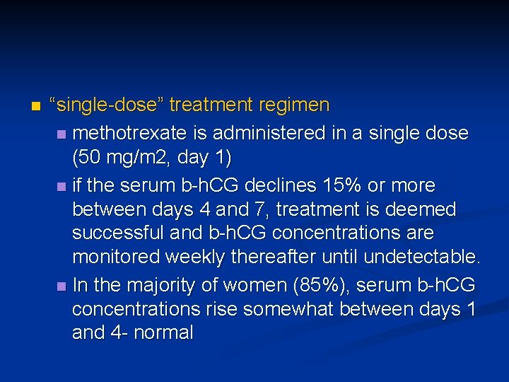 n “single-dose” treatment regimen n methotrexate is administered in a single dose (50 mg/m
