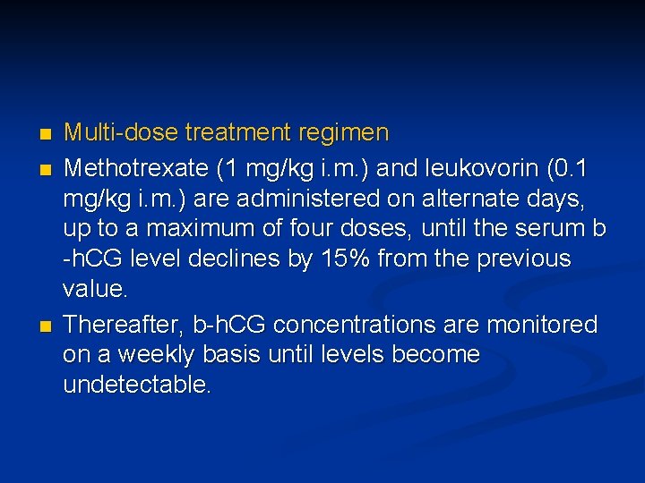 n n n Multi-dose treatment regimen Methotrexate (1 mg/kg i. m. ) and leukovorin