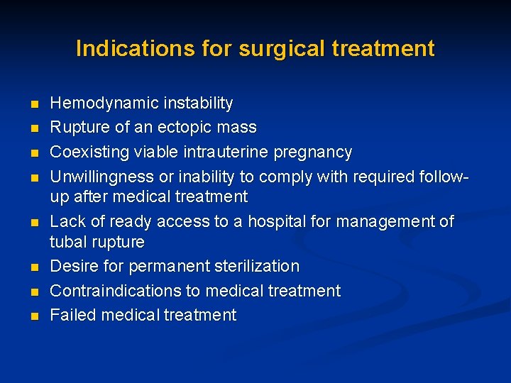 Indications for surgical treatment n n n n Hemodynamic instability Rupture of an ectopic