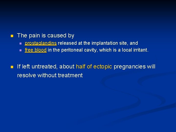 n The pain is caused by n n n prostaglandins released at the implantation