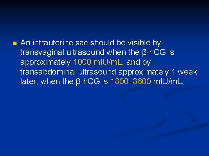 n An intrauterine sac should be visible by transvaginal ultrasound when the β-h. CG