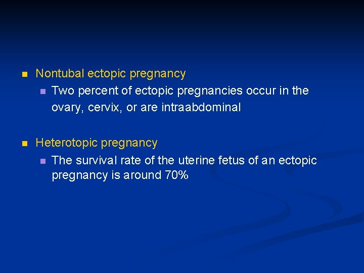 n Nontubal ectopic pregnancy n Two percent of ectopic pregnancies occur in the ovary,