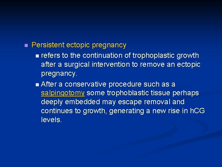 n Persistent ectopic pregnancy n refers to the continuation of trophoplastic growth after a