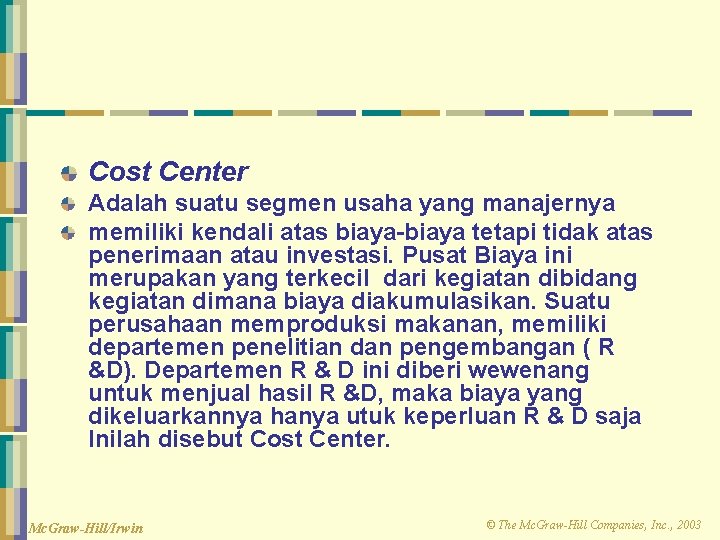 Cost Center Adalah suatu segmen usaha yang manajernya memiliki kendali atas biaya-biaya tetapi tidak