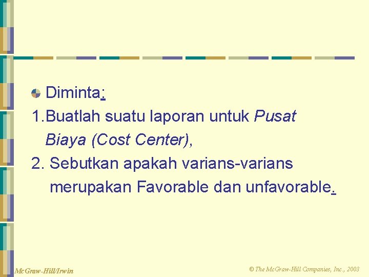 Diminta: 1. Buatlah suatu laporan untuk Pusat Biaya (Cost Center), 2. Sebutkan apakah varians-varians