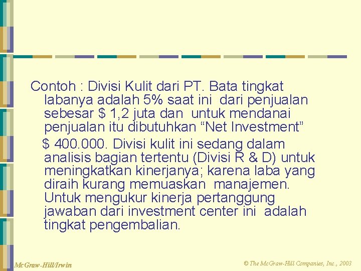 Contoh : Divisi Kulit dari PT. Bata tingkat labanya adalah 5% saat ini dari