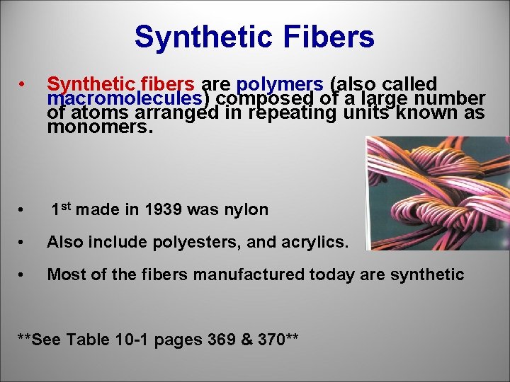 Synthetic Fibers • Synthetic fibers are polymers (also called macromolecules) composed of a large