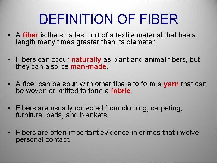 DEFINITION OF FIBER • A fiber is the smallest unit of a textile material