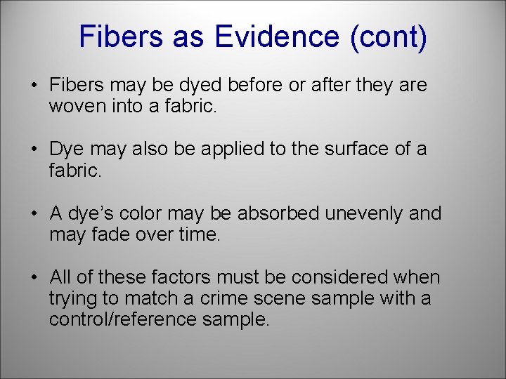 Fibers as Evidence (cont) • Fibers may be dyed before or after they are