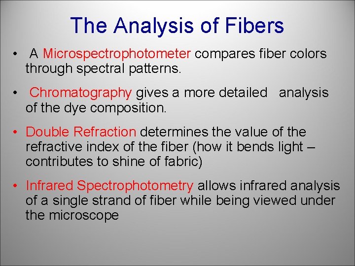 The Analysis of Fibers • A Microspectrophotometer compares fiber colors through spectral patterns. •