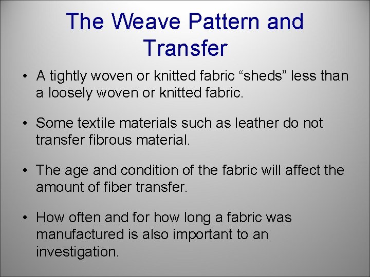 The Weave Pattern and Transfer • A tightly woven or knitted fabric “sheds” less