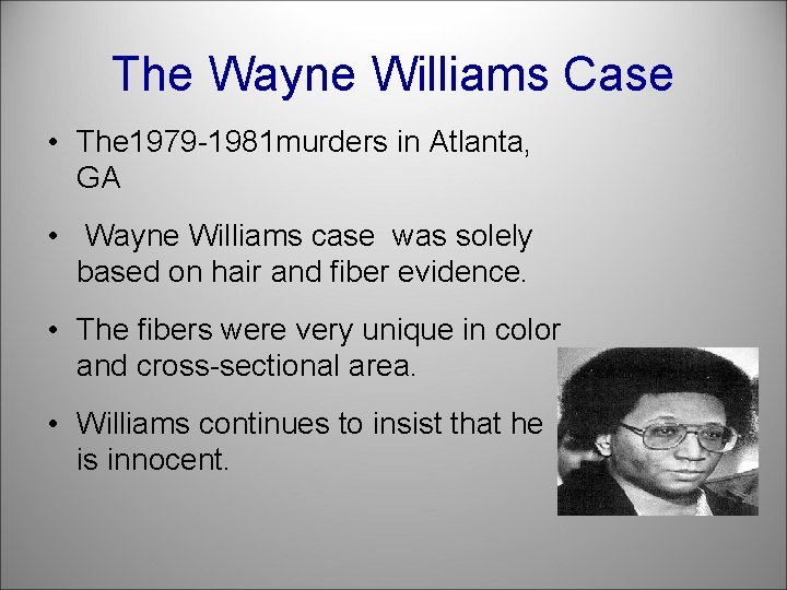 The Wayne Williams Case • The 1979 -1981 murders in Atlanta, GA • Wayne