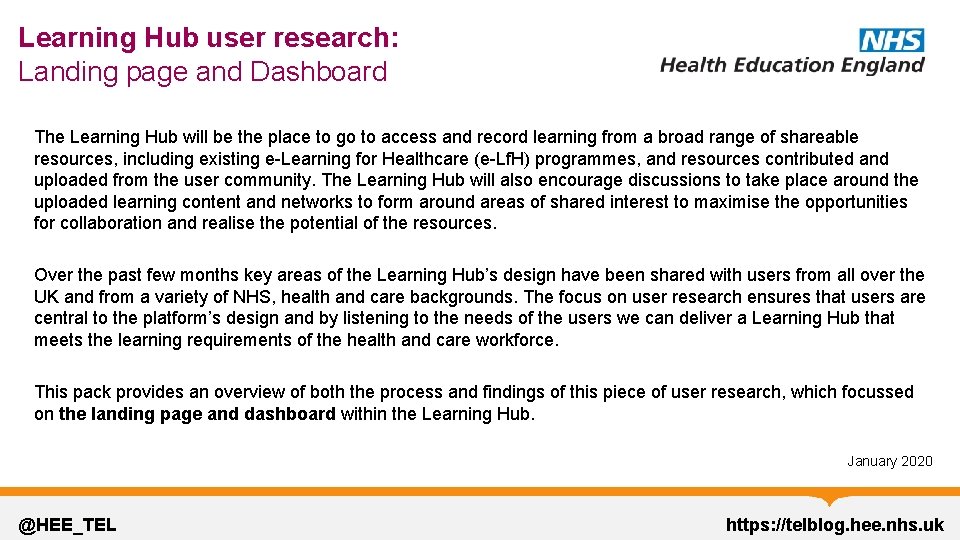 Learning Hub user research: Landing page and Dashboard The Learning Hub will be the