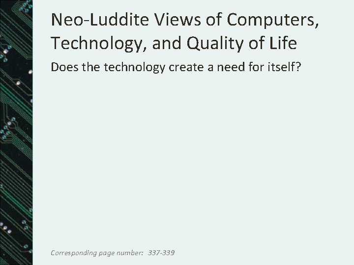 Neo-Luddite Views of Computers, Technology, and Quality of Life Does the technology create a