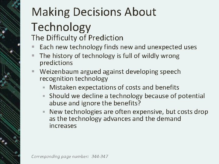 Making Decisions About Technology The Difficulty of Prediction § Each new technology finds new