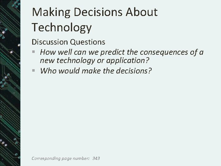 Making Decisions About Technology Discussion Questions § How well can we predict the consequences