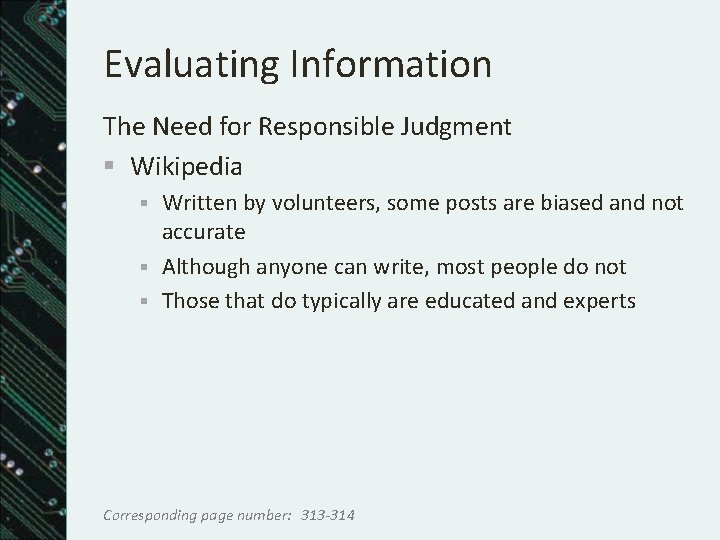 Evaluating Information The Need for Responsible Judgment § Wikipedia Written by volunteers, some posts