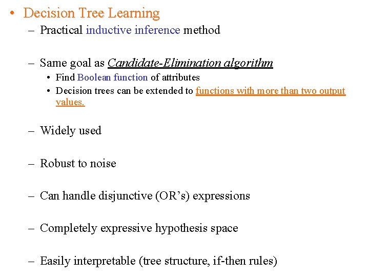  • Decision Tree Learning – Practical inductive inference method – Same goal as