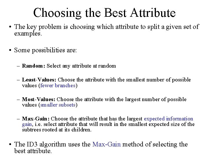 Choosing the Best Attribute • The key problem is choosing which attribute to split