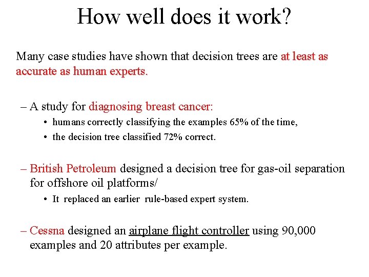 How well does it work? Many case studies have shown that decision trees are