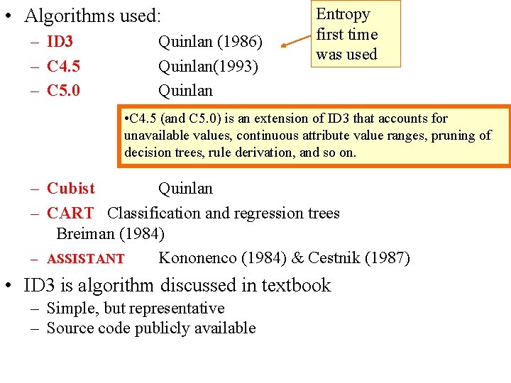  • Algorithms used: – ID 3 – C 4. 5 – C 5.