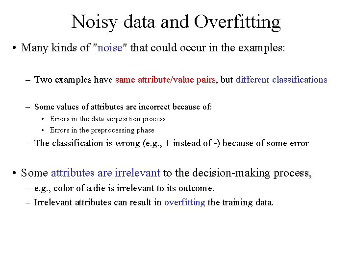 Noisy data and Overfitting • Many kinds of "noise" that could occur in the