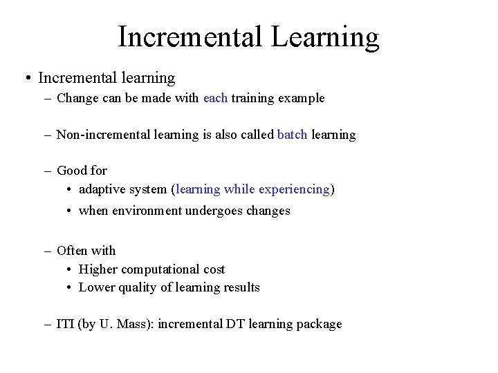 Incremental Learning • Incremental learning – Change can be made with each training example