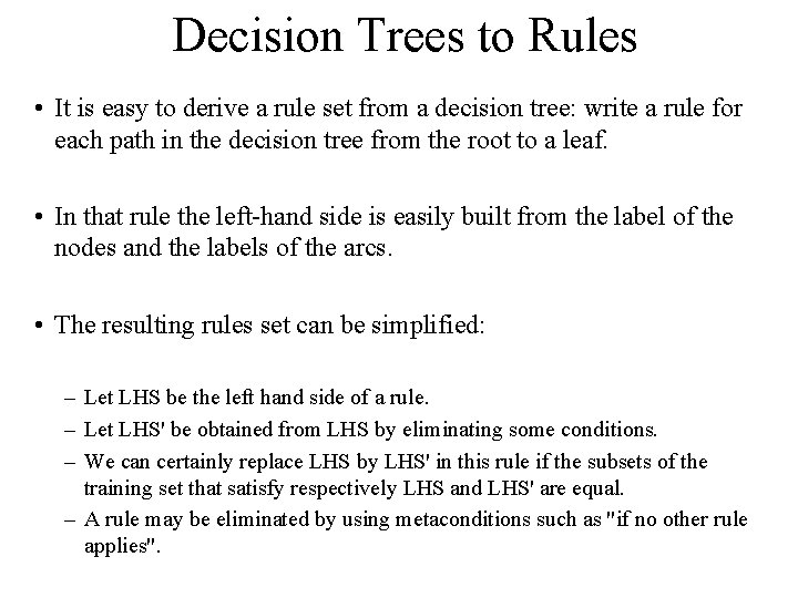 Decision Trees to Rules • It is easy to derive a rule set from