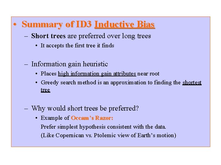  • Summary of ID 3 Inductive Bias – Short trees are preferred over