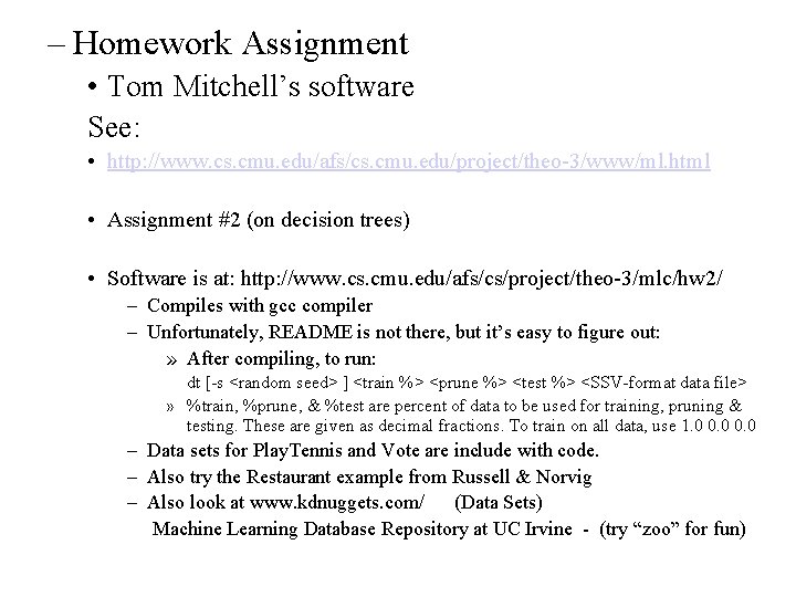 – Homework Assignment • Tom Mitchell’s software See: • http: //www. cs. cmu. edu/afs/cs.