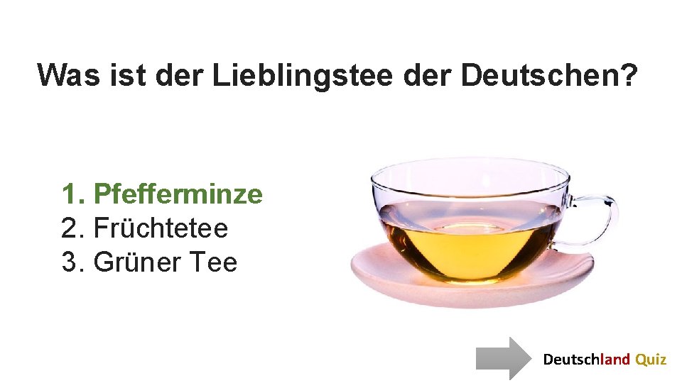 Was ist der Lieblingstee der Deutschen? 1. Pfefferminze 2. Früchtetee 3. Grüner Tee Deutschland