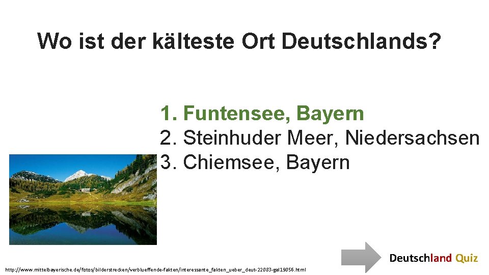Wo ist der kälteste Ort Deutschlands? 1. Funtensee, Bayern 2. Steinhuder Meer, Niedersachsen 3.
