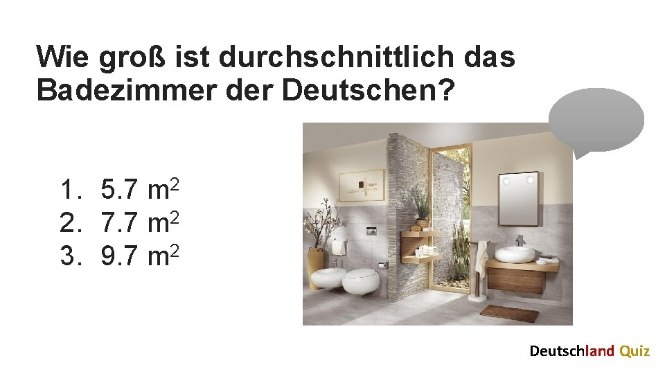 Wie groß ist durchschnittlich das Badezimmer der Deutschen? 1. 5. 7 m 2 2.